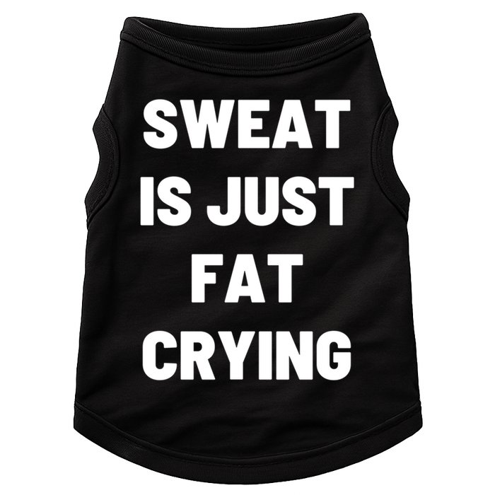 Sweat Is Just Fat Crying Funny Working Out Funny Gift Doggie Tank