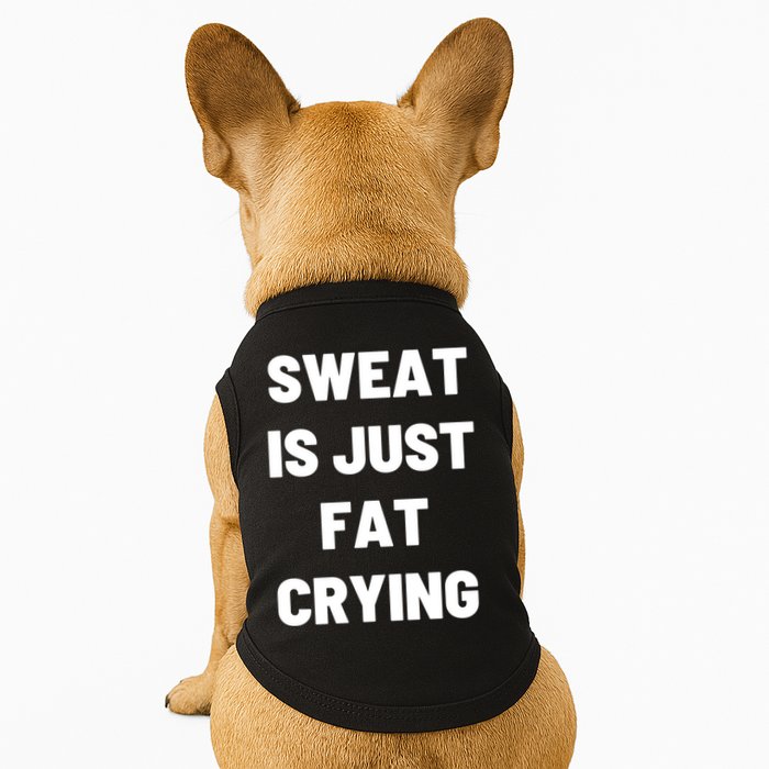 Sweat Is Just Fat Crying Funny Working Out Funny Gift Doggie Tank