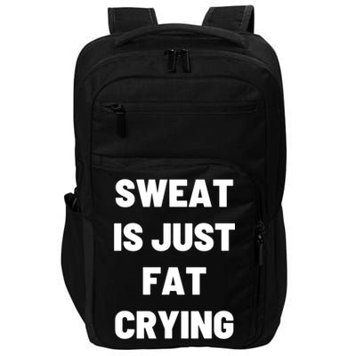 Sweat Is Just Fat Crying Funny Working Out Funny Gift Impact Tech Backpack