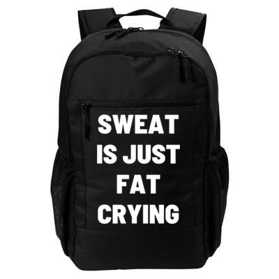 Sweat Is Just Fat Crying Funny Working Out Funny Gift Backpack