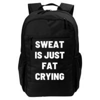 Sweat Is Just Fat Crying Funny Working Out Funny Gift Backpack