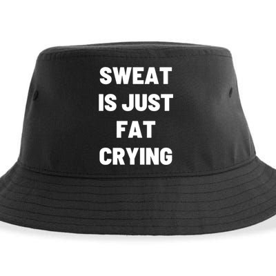 Sweat Is Just Fat Crying Funny Working Out Funny Gift Sustainable Bucket Hat