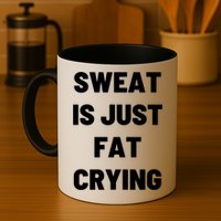 Sweat Is Just Fat Crying Funny Working Out Funny Gift Mug