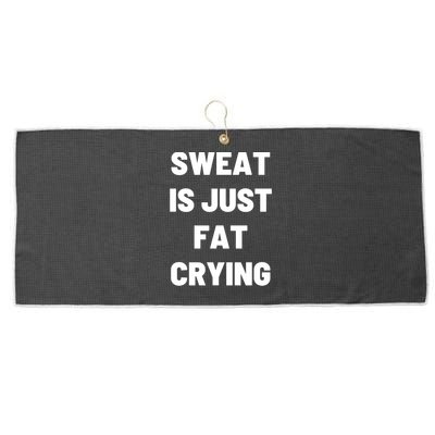 Sweat Is Just Fat Crying Funny Working Out Funny Gift Large Microfiber Waffle Golf Towel