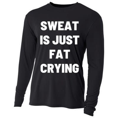 Sweat Is Just Fat Crying Funny Working Out Funny Gift Cooling Performance Long Sleeve Crew