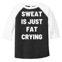 Sweat Is Just Fat Crying Funny Working Out Funny Gift Toddler Fine Jersey T-Shirt