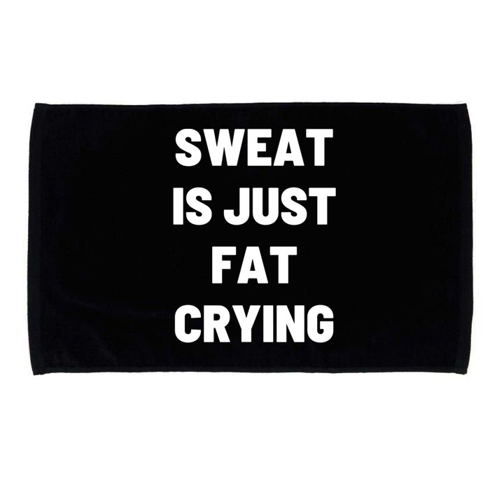 Sweat Is Just Fat Crying Funny Working Out Funny Gift Microfiber Hand Towel
