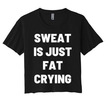 Sweat Is Just Fat Crying Funny Working Out Funny Gift Crop Top