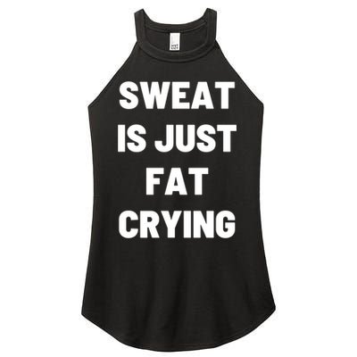 Sweat Is Just Fat Crying Funny Working Out Funny Gift Women's Perfect Tri Rocker Tank