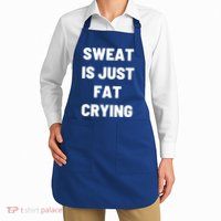 Sweat Is Just Fat Crying Funny Working Out Funny Gift Apron