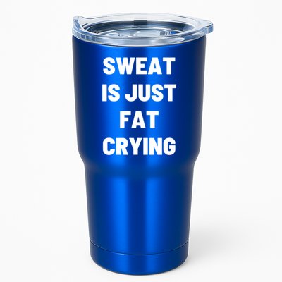 Sweat Is Just Fat Crying Funny Working Out Funny Gift Tumbler