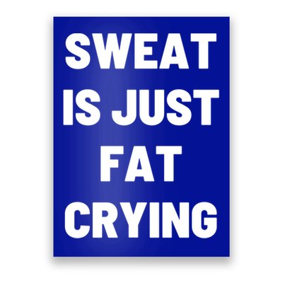 Sweat Is Just Fat Crying Funny Working Out Funny Gift Poster