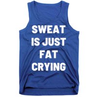 Sweat Is Just Fat Crying Funny Working Out Funny Gift Tank Top