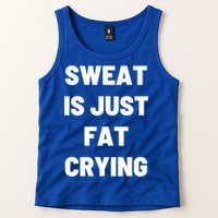 Sweat Is Just Fat Crying Funny Working Out Funny Gift Tank Top