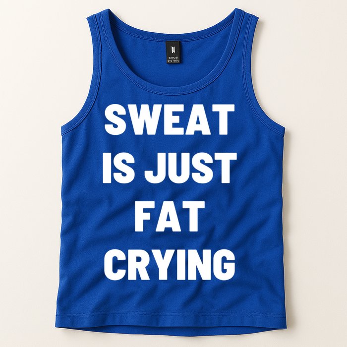Sweat Is Just Fat Crying Funny Working Out Funny Gift Tank Top