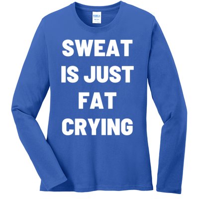 Sweat Is Just Fat Crying Funny Working Out Funny Gift Ladies Long Sleeve Shirt