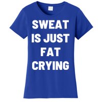 Sweat Is Just Fat Crying Funny Working Out Funny Gift Women's T-Shirt