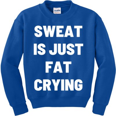 Sweat Is Just Fat Crying Funny Working Out Funny Gift Kids Sweatshirt
