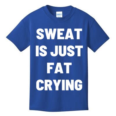 Sweat Is Just Fat Crying Funny Working Out Funny Gift Kids T-Shirt