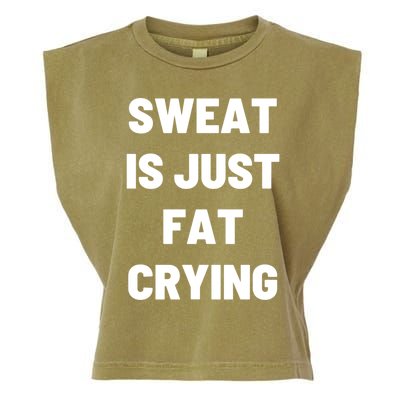 Sweat Is Just Fat Crying Funny Working Out Funny Gift Garment-Dyed Women's Muscle Tee