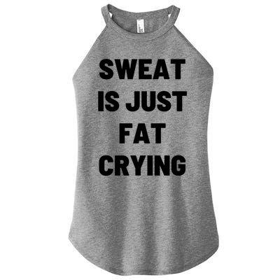 Sweat Is Just Fat Crying Funny Working Out Funny Gift Women’s Perfect Tri Rocker Tank