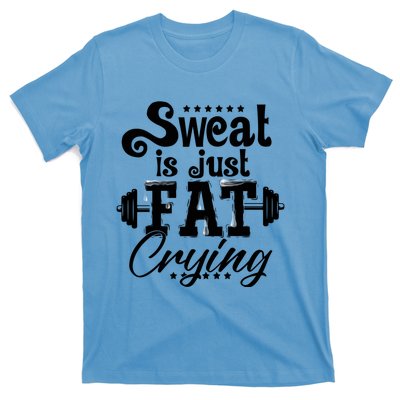 Sweat Is Just Fat Crying Funny Workout Gym Fitness Gift T-Shirt