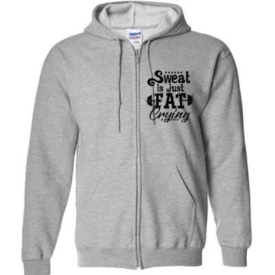 Sweat Is Just Fat Crying Funny Workout Gym Fitness Gift Full Zip Hoodie