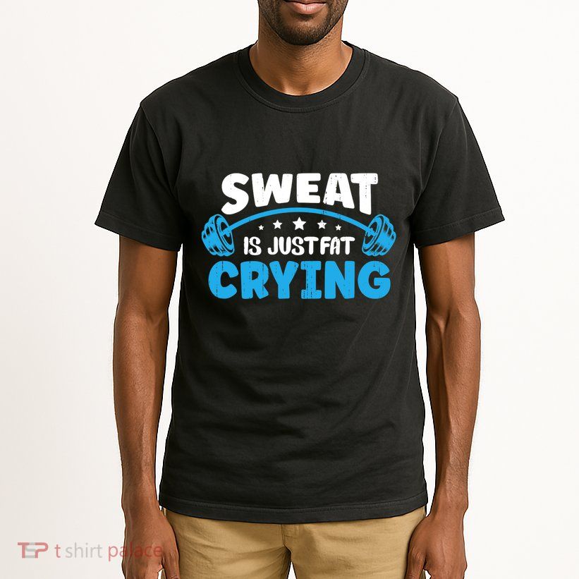 Sweat Is Just Fat Crying Workout Tall T-Shirt