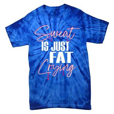 Sweat Is Just Fat Crying Funny Workout Gym Gift Tie-Dye T-Shirt