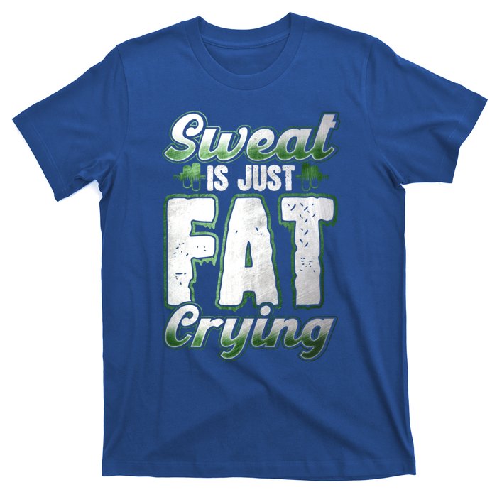 Sweat Is Just Fat Crying Motivation Fitness Gym Workout Gift T-Shirt