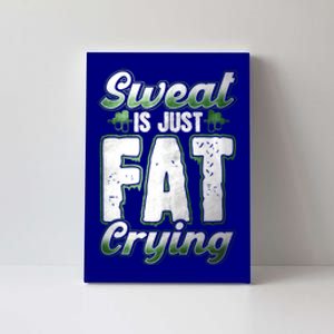 Sweat Is Just Fat Crying Motivation Fitness Gym Workout Gift Canvas