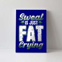 Sweat Is Just Fat Crying Motivation Fitness Gym Workout Gift Canvas