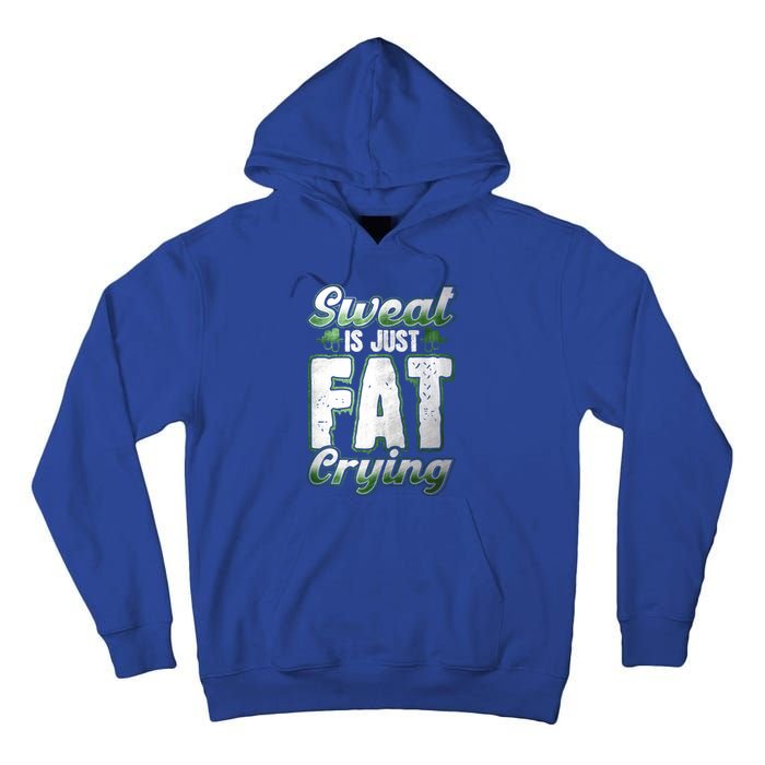 Sweat Is Just Fat Crying Motivation Fitness Gym Workout Gift Tall Hoodie