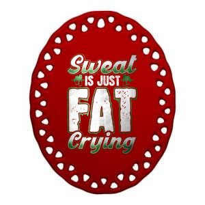 Sweat Is Just Fat Crying Motivation Fitness Gym Workout Gift Ceramic Oval Ornament