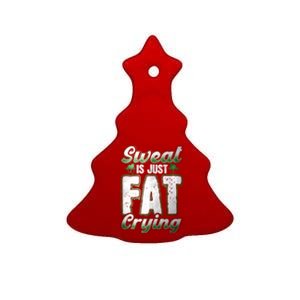 Sweat Is Just Fat Crying Motivation Fitness Gym Workout Gift Ceramic Tree Ornament