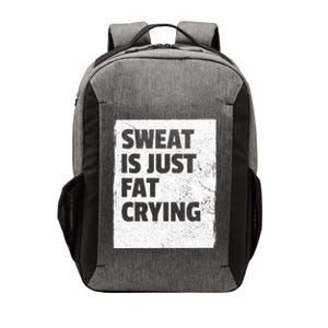 Sweat Is Just Fat Crying Meaningful Gift Sarcastic Gym Funny Workout Funny Gift Vector Backpack