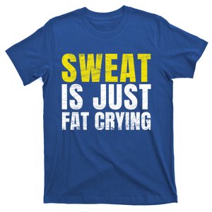 Sweat Is Just Fat Crying Funny Workout Gym Gift Cool Gift T-Shirt