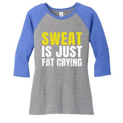 Sweat Is Just Fat Crying Funny Workout Gym Gift Cool Gift Women's Tri-Blend 3/4-Sleeve Raglan Shirt