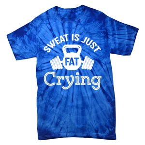 Sweat Is Just Fat Crying Workout Great Gift Tie-Dye T-Shirt