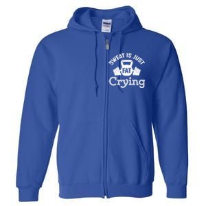 Sweat Is Just Fat Crying Workout Great Gift Full Zip Hoodie