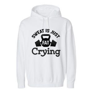 Sweat Is Just Fat Crying Workout Great Gift Garment-Dyed Fleece Hoodie