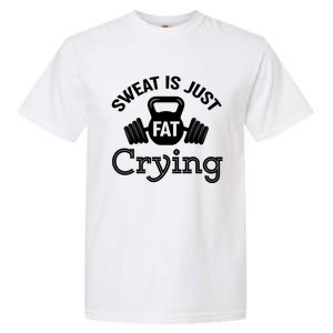 Sweat Is Just Fat Crying Workout Great Gift Garment-Dyed Heavyweight T-Shirt