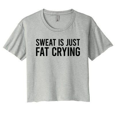 Sweat Is Just Fat Crying Gift Sweat Is Fat Crying Great Gift Women's Crop Top Tee