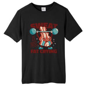 Sweat Is Just Fat Crying Working Out Bacon Lover Fitness Meaningful Gift Tall Fusion ChromaSoft Performance T-Shirt