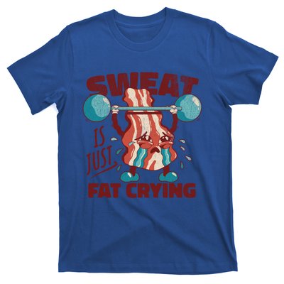 Sweat Is Just Fat Crying Working Out Bacon Lover Fitness Meaningful Gift T-Shirt