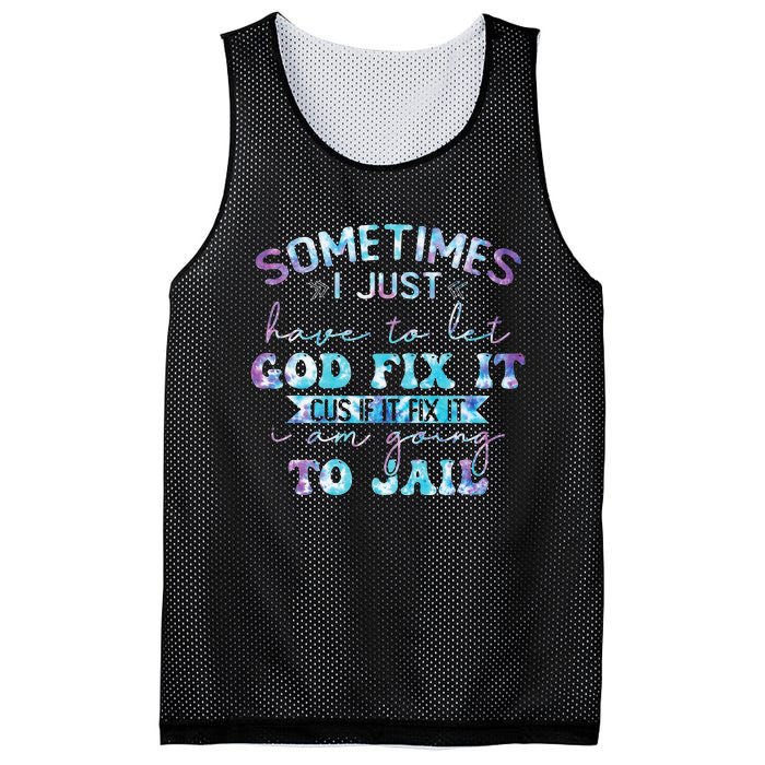 Sometimes I Just Have To Let God Fix It Funny Sarcastic Mesh Reversible Basketball Jersey Tank