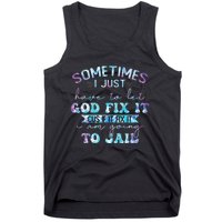 Sometimes I Just Have To Let God Fix It Funny Sarcastic Tank Top