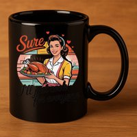 Sure Ill Just Cook For Everyone Funny Mothers Day Quote 11oz C Handle Ceramic Mug