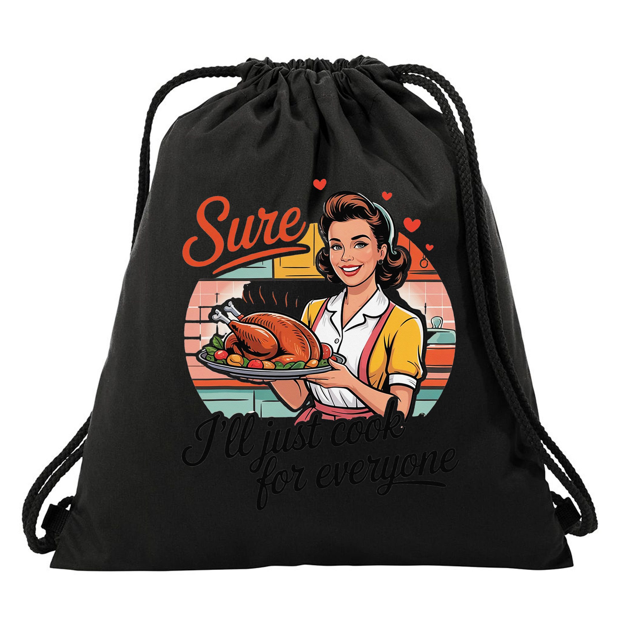 Sure Ill Just Cook For Everyone Funny Mothers Day Quote Drawstring Bag