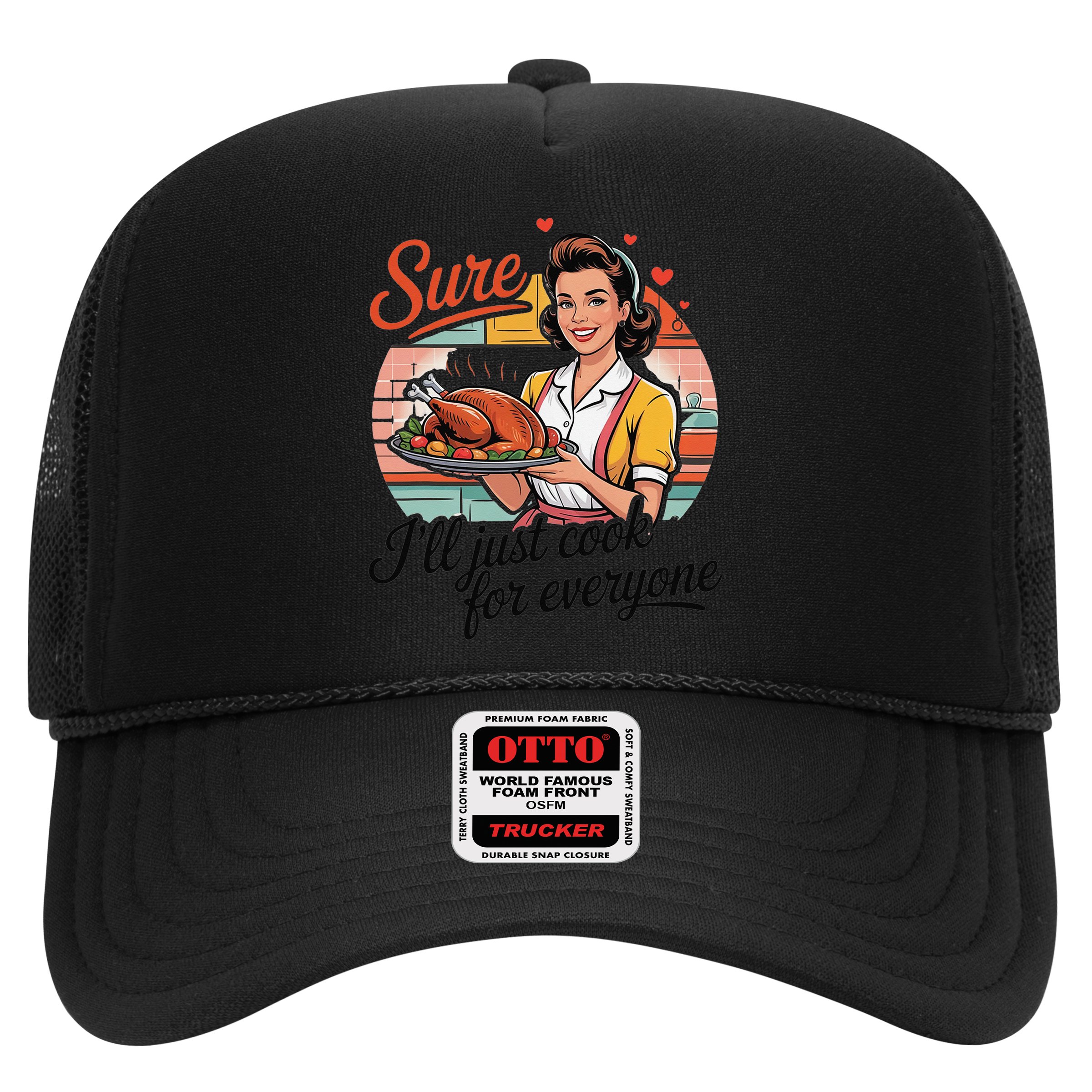 Sure Ill Just Cook For Everyone Funny Mothers Day Quote Hat